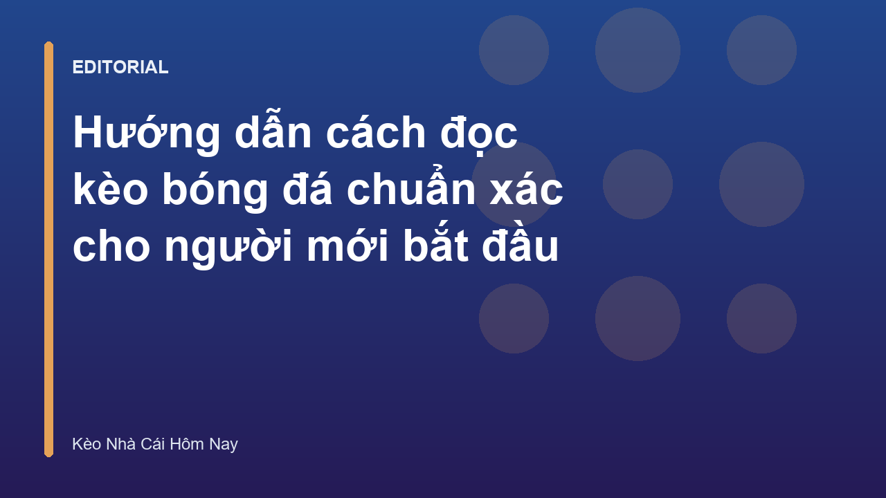 Hướng dẫn cách đọc kèo bóng đá cho người mới