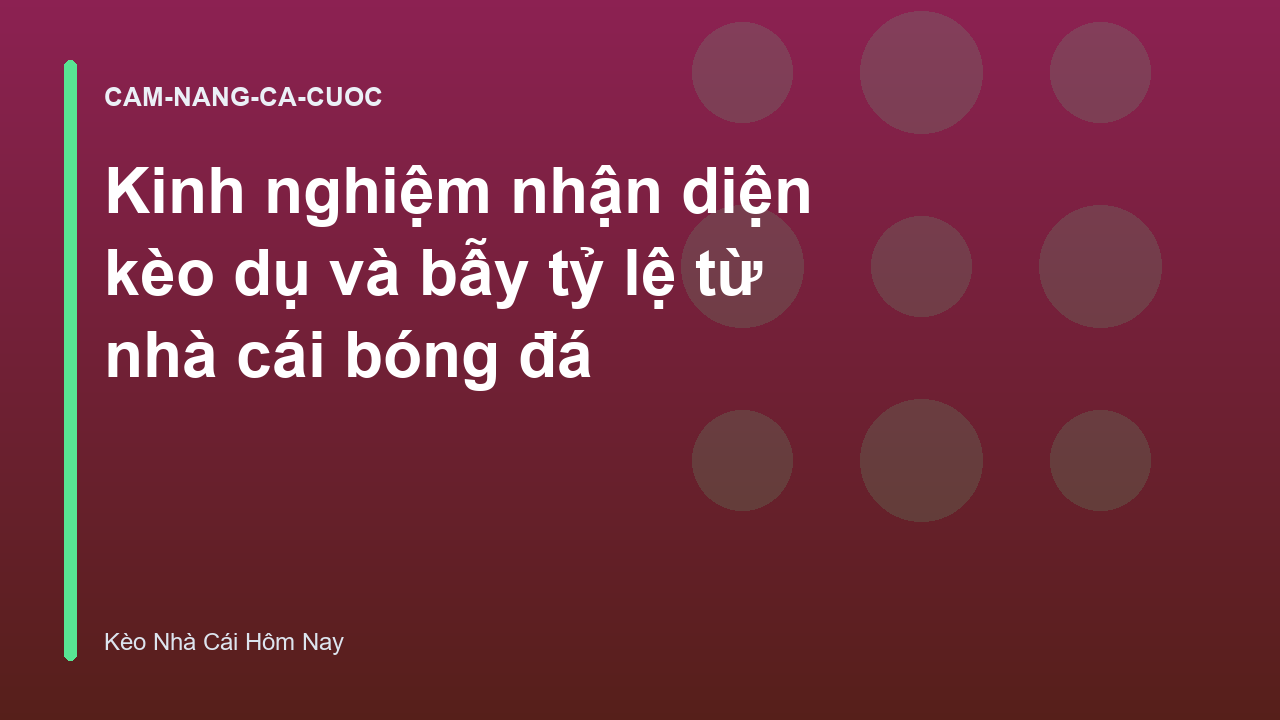 Kinh nghiệm nhận diện kèo dụ và bẫy tỷ lệ từ nhà cái bóng đá