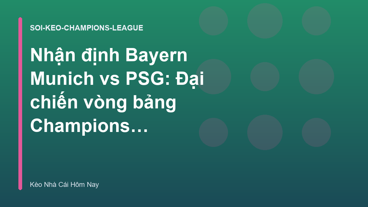 Nhận định Bayern Munich vs PSG: Đại chiến vòng bảng Champions League